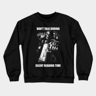 Dont Talk During Silent Reading Time | Hard Skeleton | Evil Skeleton Meme | Unisex Crewneck Sweatshirt